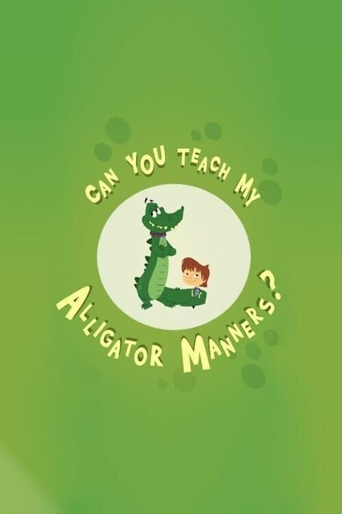 Can You Teach My Alligator Manners? ne zaman