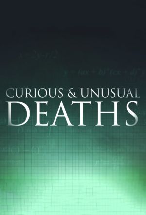 Curious & Unusual Deaths ne zaman