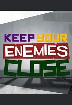 Keep Your Enemies Close ne zaman