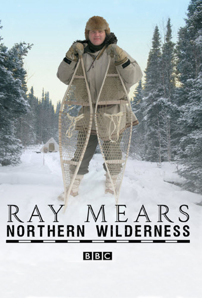 Ray Mears Northern Wilderness ne zaman