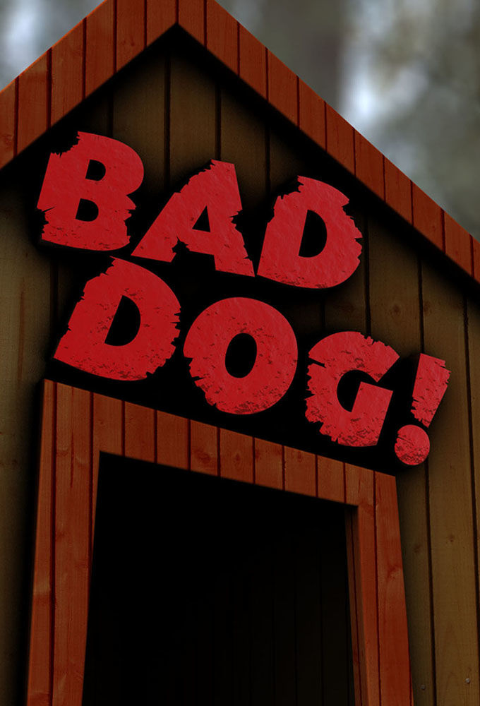 Bad Dog! ne zaman