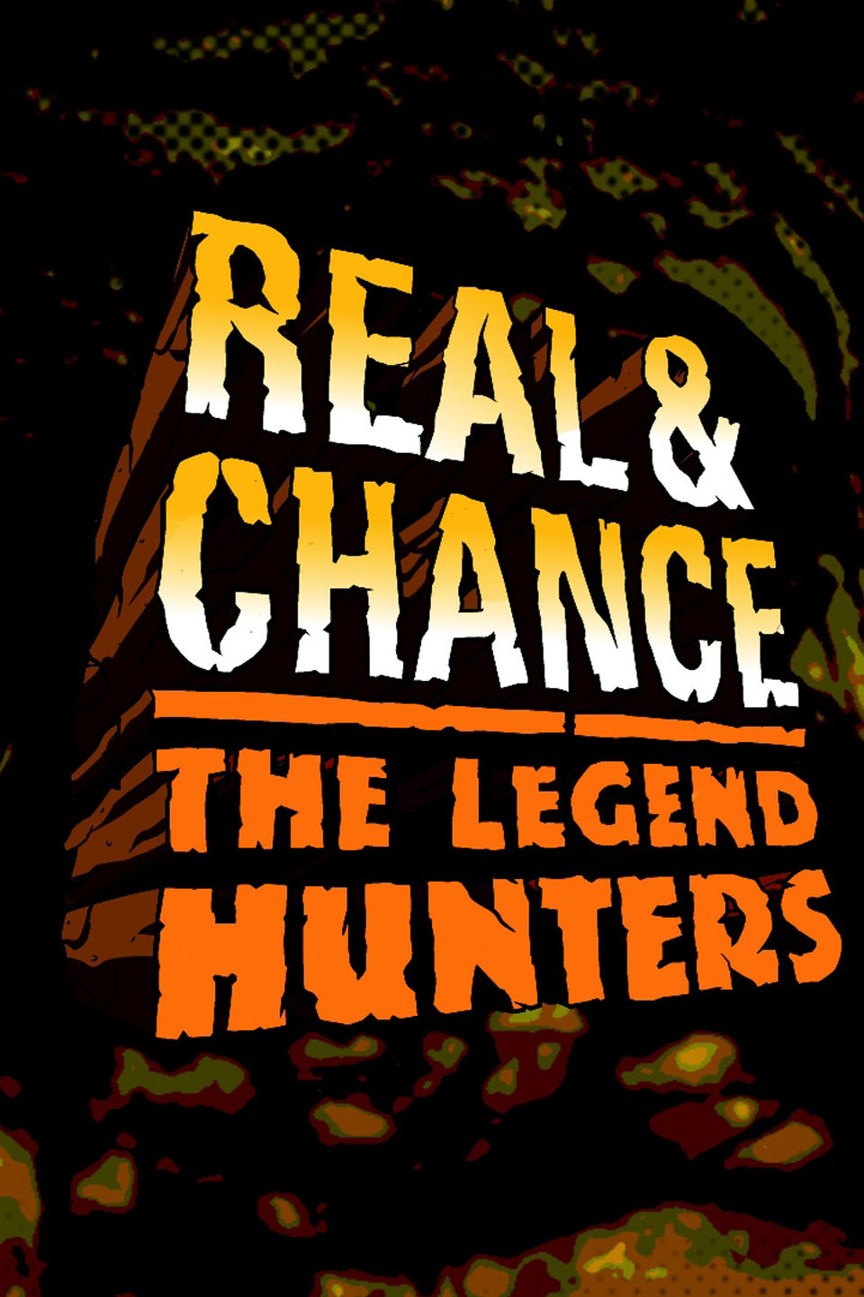 Real & Chance: The Legend Hunters ne zaman