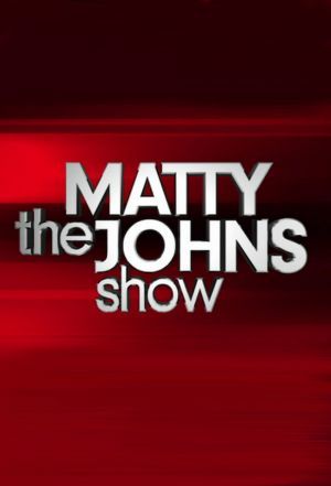 The Matty Johns Show ne zaman