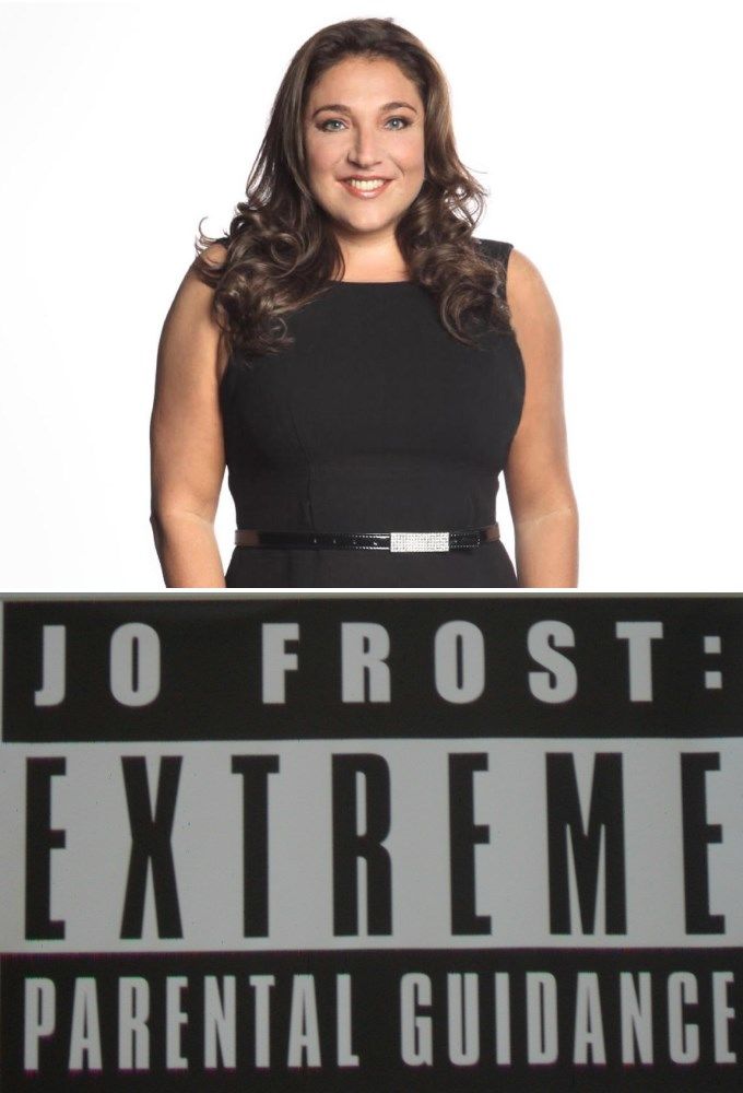 Jo Frost: Extreme Parental Guidance ne zaman