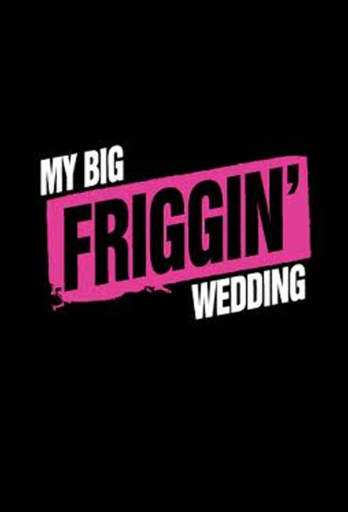 My Big Friggin' Wedding ne zaman