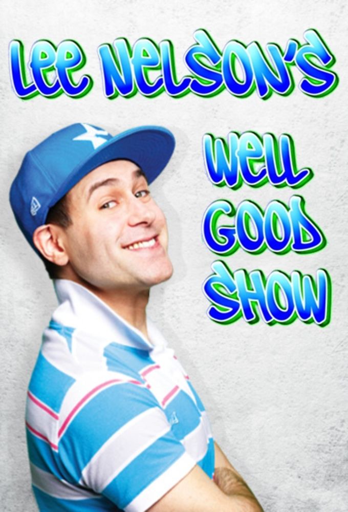 Lee Nelson's Well Good Show ne zaman