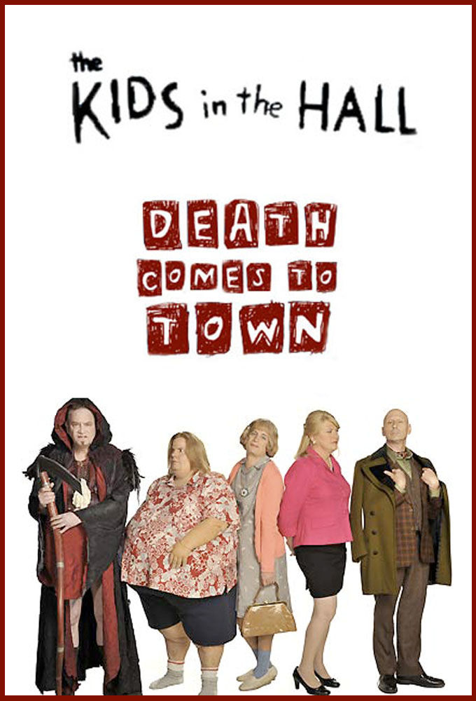 The Kids in the Hall: Death Comes to Town ne zaman