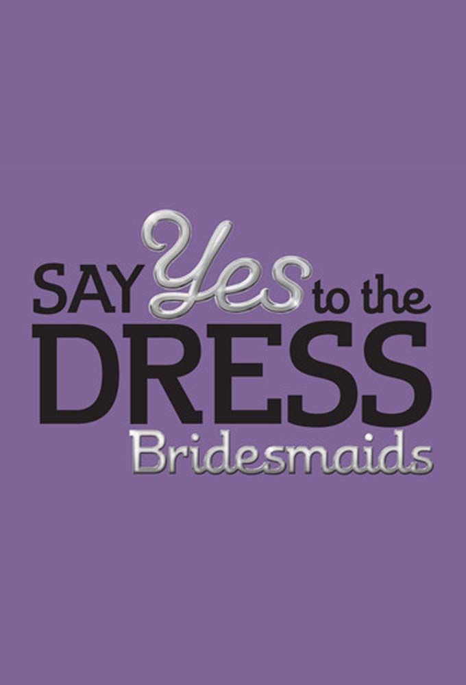 Say Yes to the Dress: Bridesmaids ne zaman