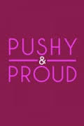 Pushy and Proud ne zaman