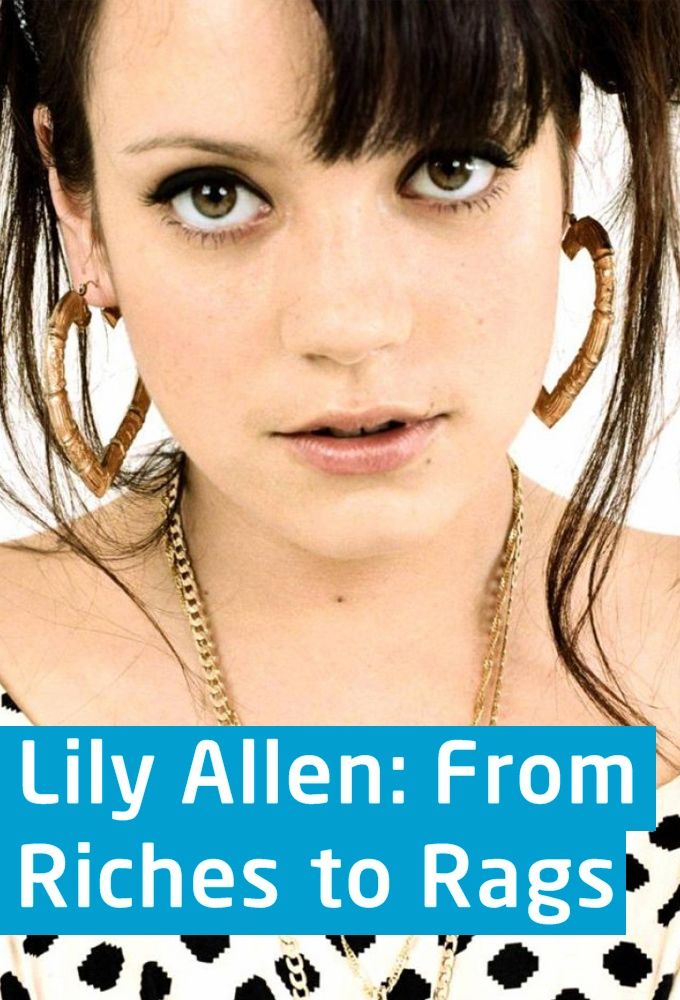 Lily Allen: From Riches to Rags ne zaman