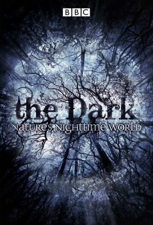 The Dark: Nature's Nighttime World ne zaman