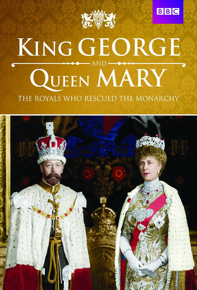 King George and Queen Mary: The Royals Who Rescued the Monarchy ne zaman