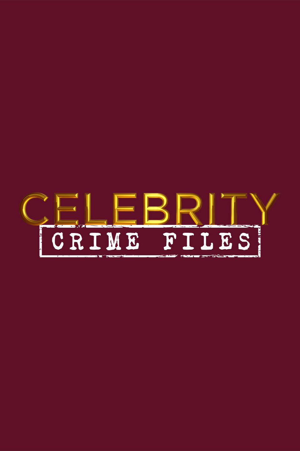 Celebrity Crime Files ne zaman