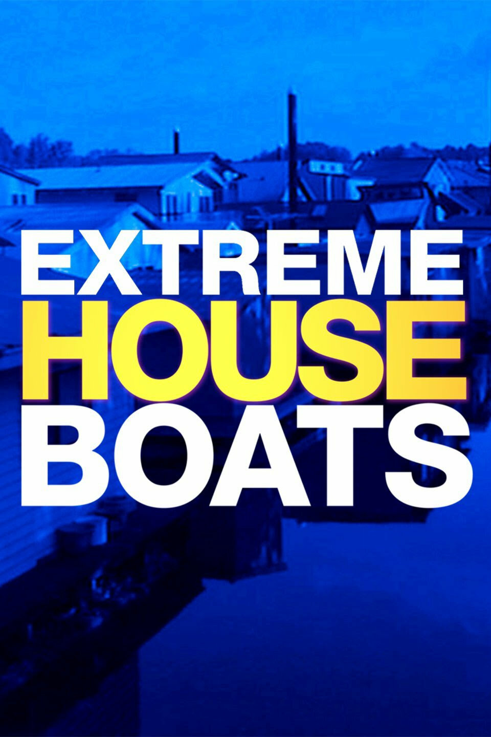 Extreme Houseboats ne zaman