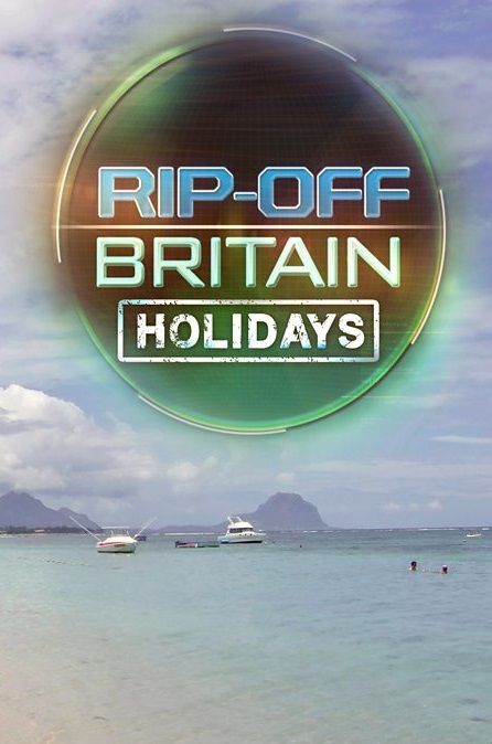 Rip Off Britain: Holidays ne zaman