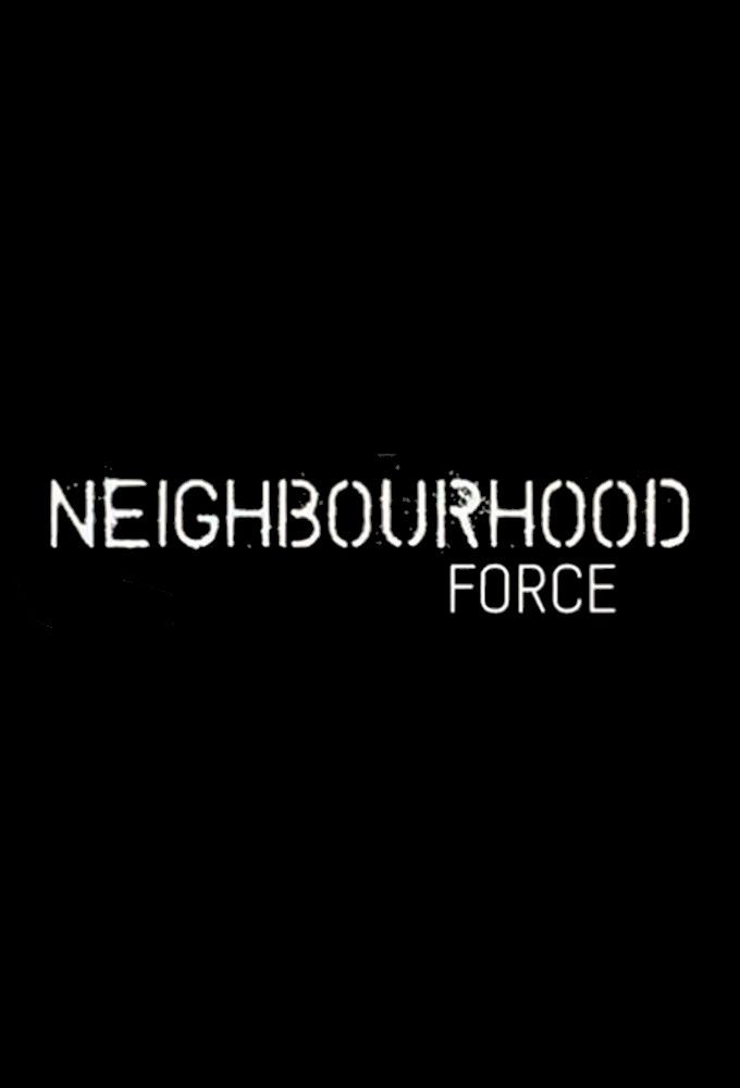 Neighbourhood Force ne zaman