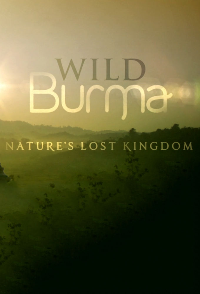 Wild Burma: Nature's Lost Kingdom ne zaman