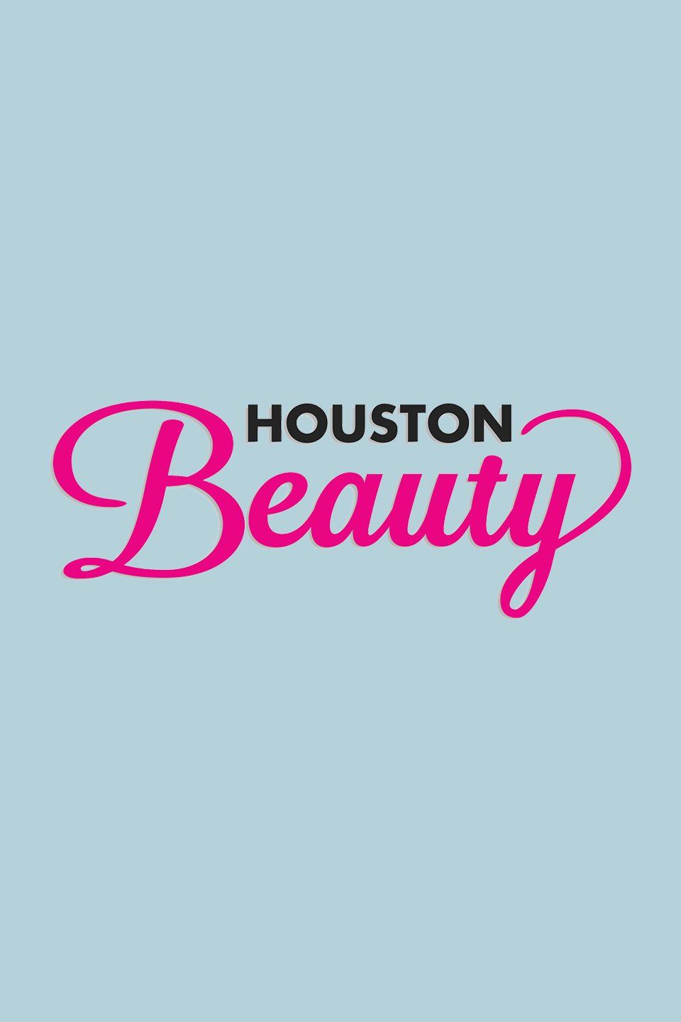 Houston Beauty ne zaman