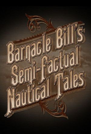 Barnacle Bill's Semi-Factual Nautical Tales ne zaman