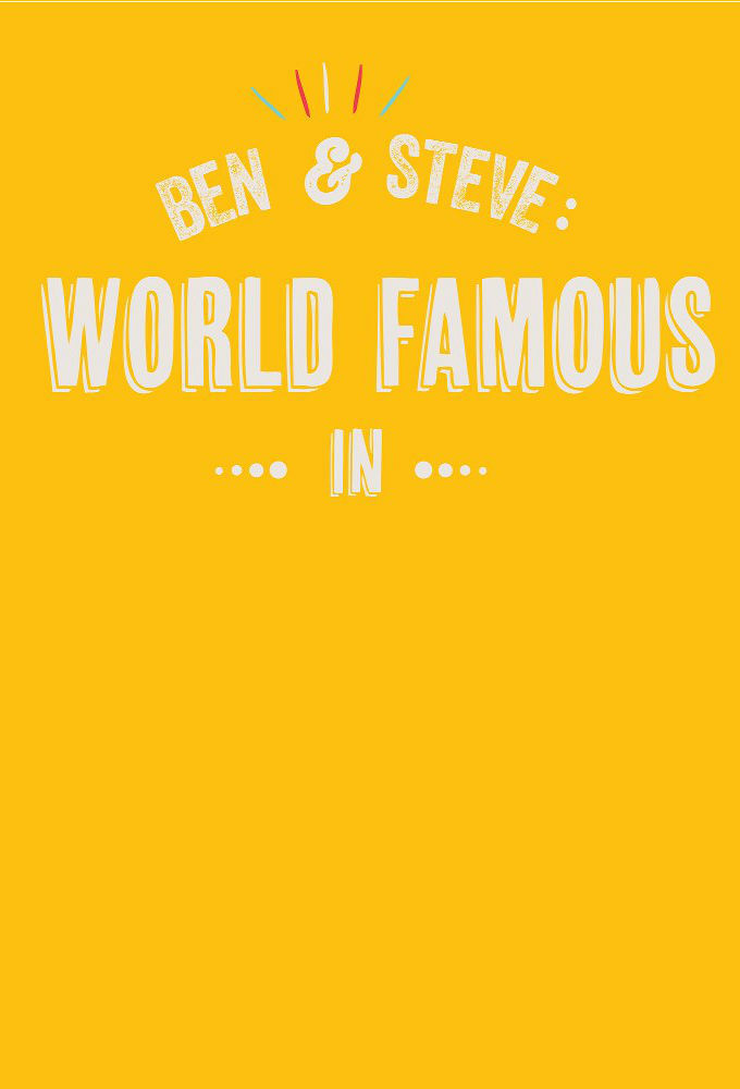 Ben and Steve: World Famous In ne zaman