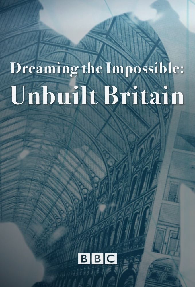 Dreaming the Impossible: Unbuilt Britain ne zaman