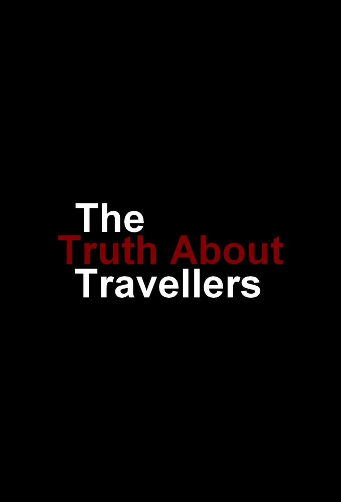 The Truth About Travellers ne zaman