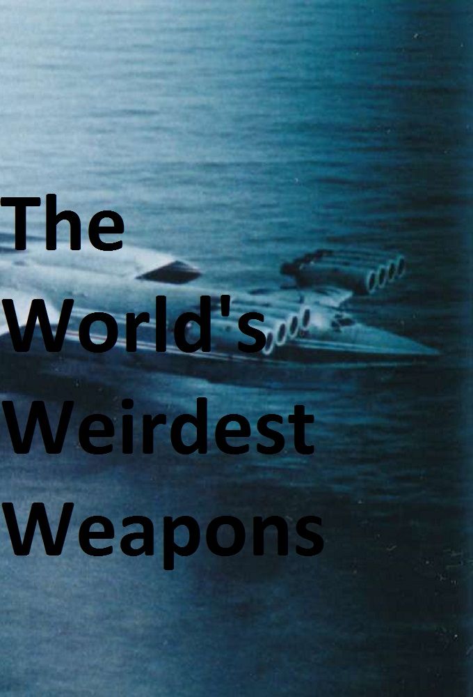 The World's Weirdest Weapons ne zaman