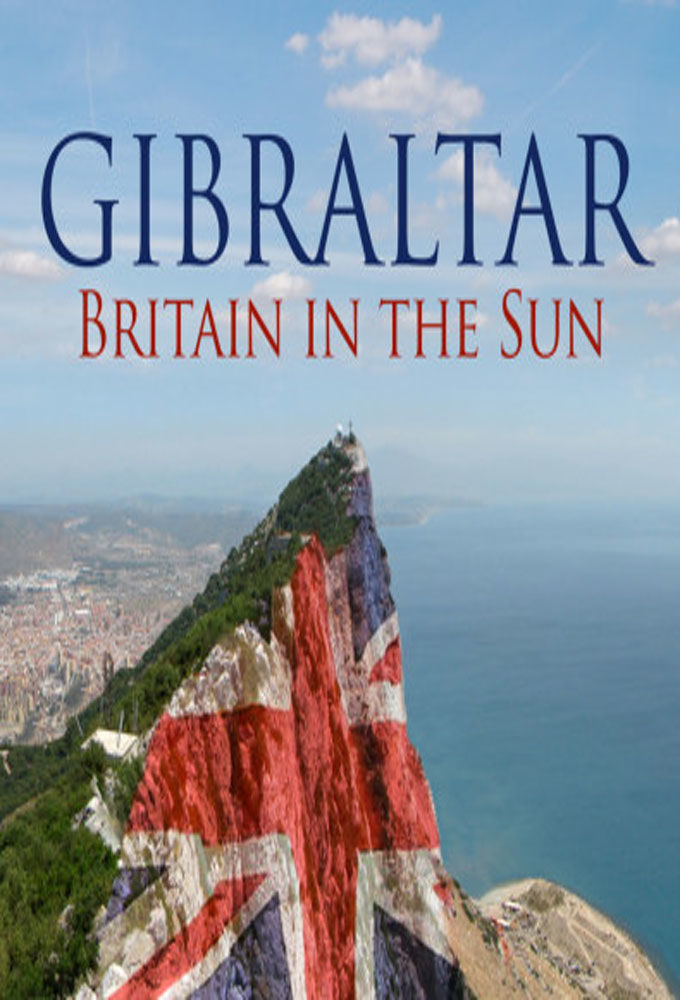 Gibraltar: Britain in the Sun ne zaman