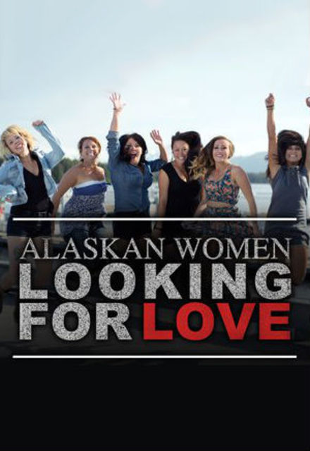 Alaskan Women Looking for Love ne zaman