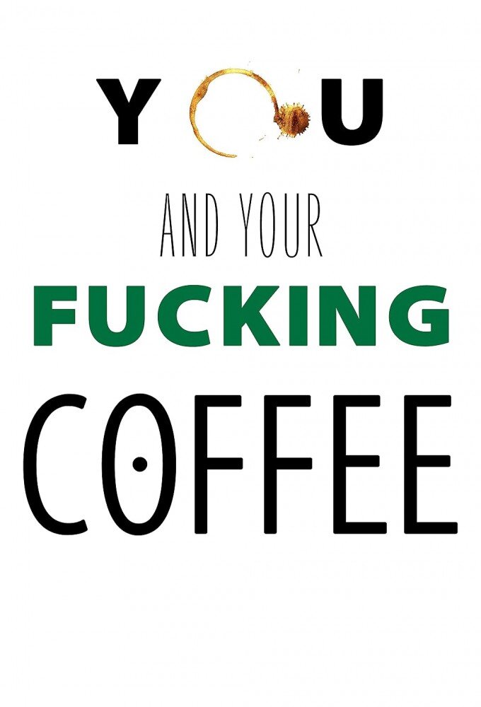 You and Your Fucking Coffee ne zaman