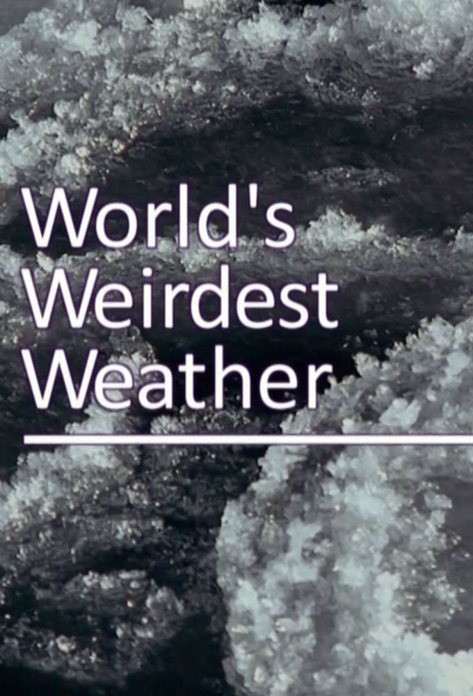 The World's Weirdest Weather ne zaman
