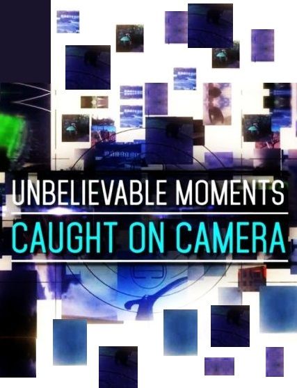 Unbelievable Moments Caught on Camera ne zaman
