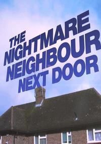 The Nightmare Neighbour Next Door ne zaman