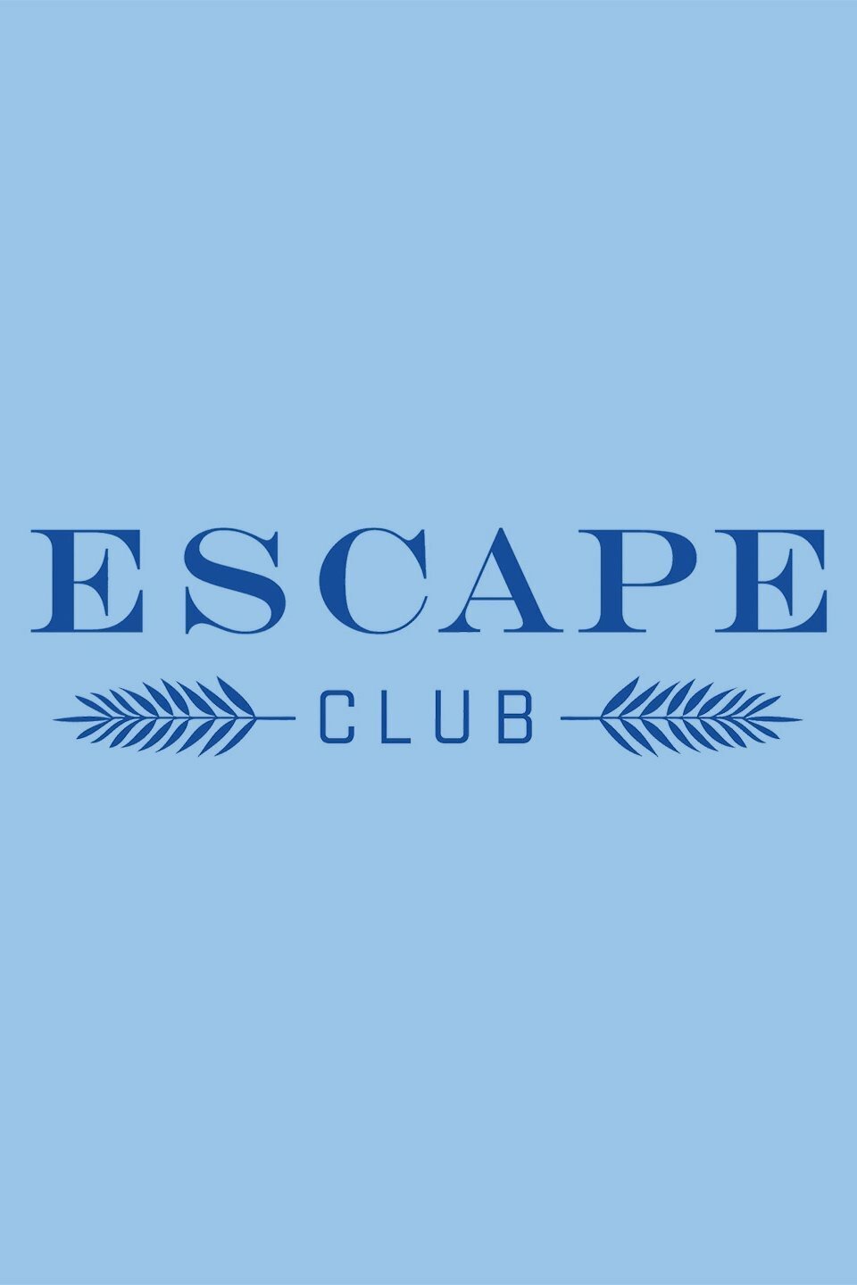 Escape Club ne zaman