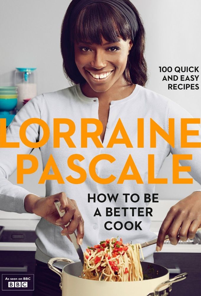 Lorraine Pascale: How to Be a Better Cook ne zaman