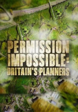 Permission Impossible: Britain's Planners ne zaman