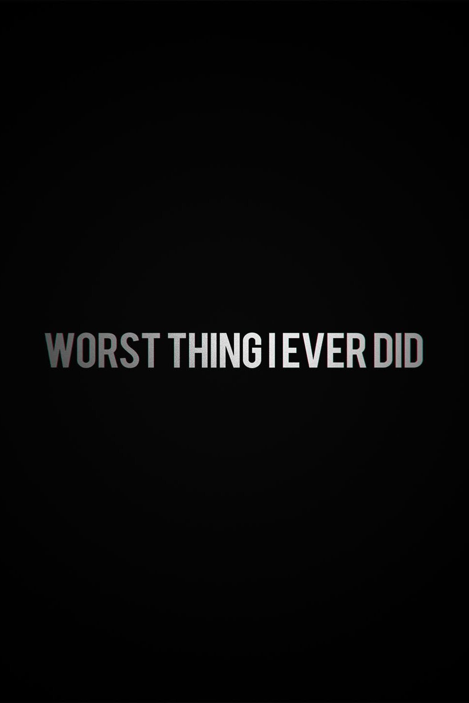 Worst Thing I Ever Did ne zaman