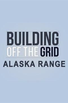 Building Off the Grid: Alaska Range ne zaman