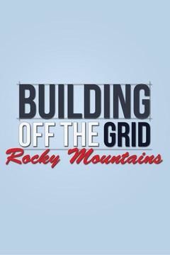Building Off the Grid: Rocky Mountains ne zaman