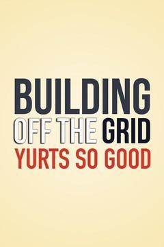 Building Off the Grid: Yurts So Good ne zaman