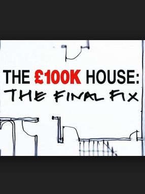The £100k House: The Final Fix ne zaman