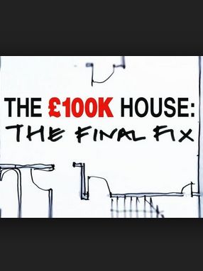 The £100k House: The Final Fix ne zaman