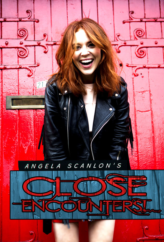 Angela Scanlon's Close Encounters! ne zaman
