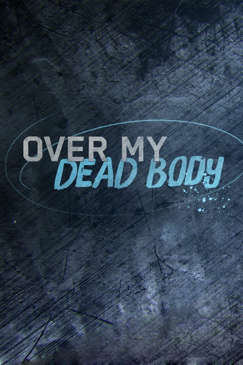 Over My Dead Body ne zaman