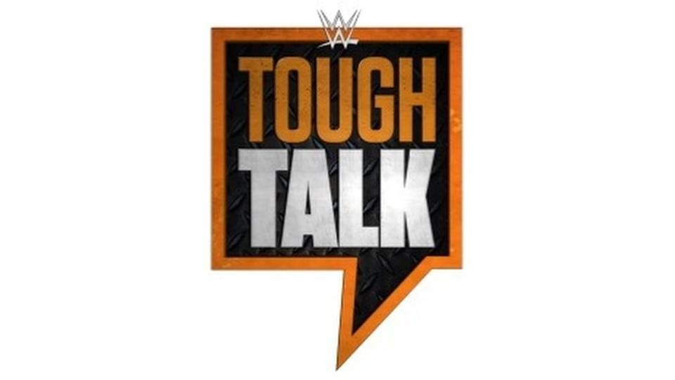 WWE Tough Talk ne zaman