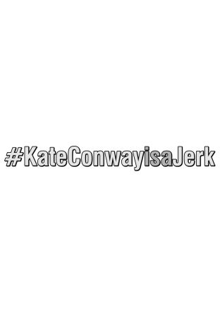 #KateConwayisaJerk ne zaman