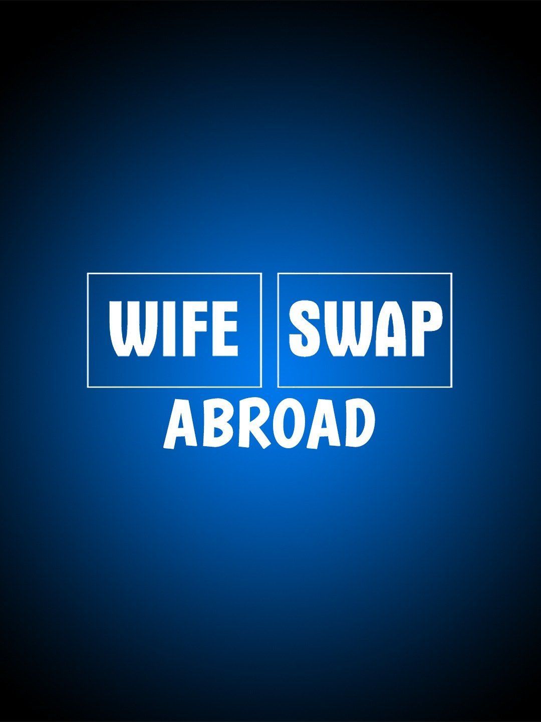 Wife Swap: Abroad ne zaman