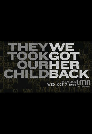 They Took Our Child: We Got Her Back ne zaman