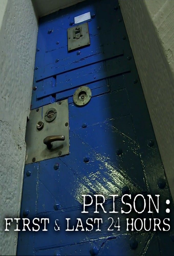 Prison: First & Last 24 Hours ne zaman