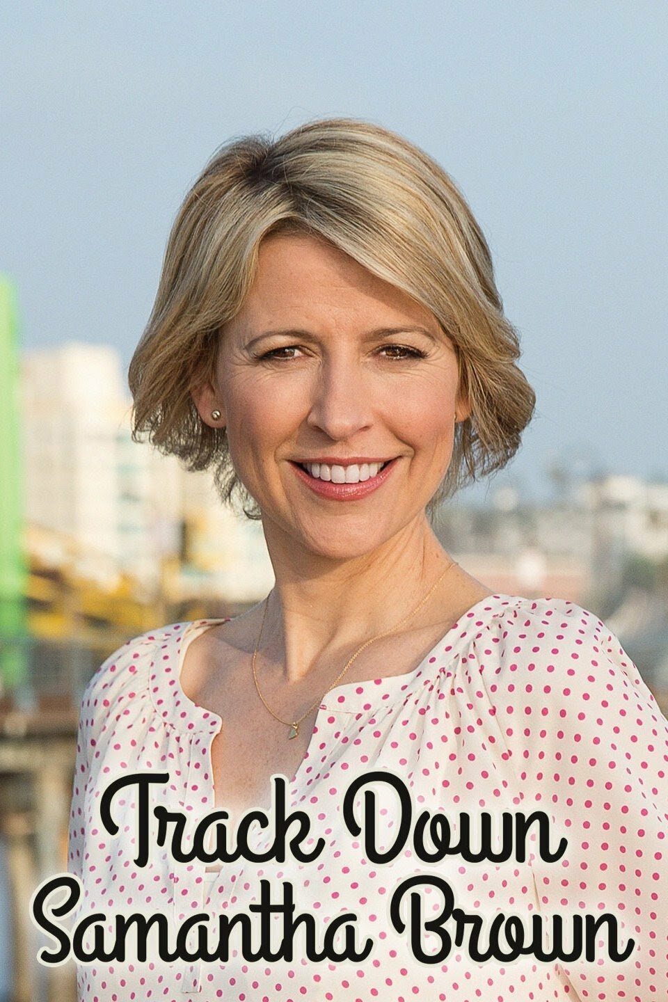 Track Down Samantha Brown ne zaman